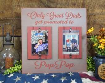 Only Great Dads get promoted to Pop Pop Rustic Picture Frame. We can change to Papa, Pawpaw, Grandpa, etc Great gift for Dad from grandkids