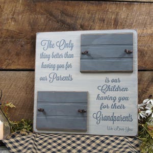 The only thing better than having you for our parents is our children having you for their Grandparents Rustic Sign/Frame Grandparents Love