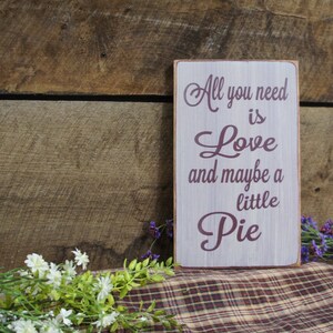 All You Need is Love and Maybe a Little Pie This sign is great for the pie lover, weddings, kitchen decor, Rustic Style, Fast Shipping image 2