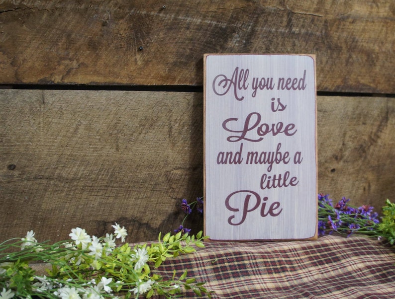 All You Need is Love and Maybe a Little Pie This sign is great for the pie lover, weddings, kitchen decor, Rustic Style, Fast Shipping image 2