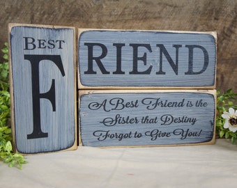 Best Friend ...A Best Friend is the Sister that Destiny Forgot to Give You. 3 pc Wooden Block Set