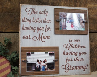 The Only Thing Better than having you for OUR Mom is OUR children having you for a Grammy Nana 16x16 Rustic Sign/Frame Grandparents Love