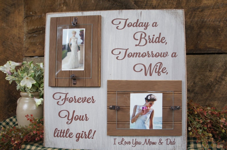 Today a Bride Forever your little girl I Love you Mom /& Dad Rustic Wedding Sign and Frame Gift for Brides parents gift Tomorrow a Wife