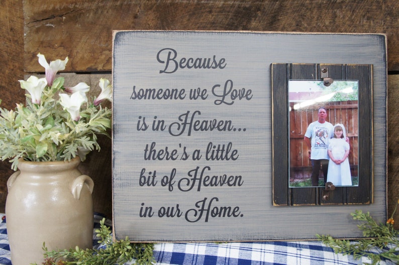 Memorial Picture Frame Saying Because Someone We Love is in Heaven There/'s a little bit of Heaven in Our Home Rustic Style In Loving Memory