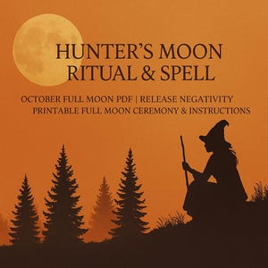 Rituale e incantesimo della luna del cacciatore / PDF sulla luna piena di ottobre / Libera la negatività / Cerimonia della luna piena stampabile e istruzioni