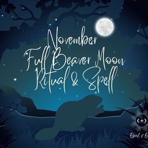 November Full Beaver moon ritual & spell instructions, PDF printable instructions, Beaver moon spell, Full moon ritual for success