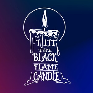 May include: White graphic of a candle with the text "Lit the Black Flame Candle" on a gradient background of purple and blue. The candle is dripping wax, and the flame is lit.