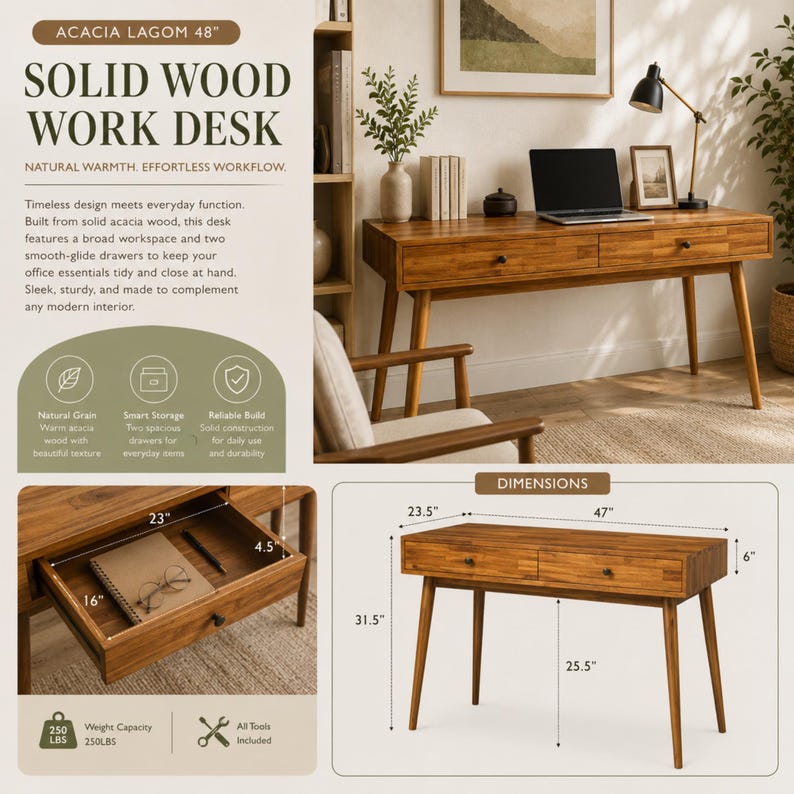 May include: A solid acacia wood work desk with two drawers, measuring 47 inches wide, 23.5 inches deep, and 31.5 inches high. The desk features tapered legs, a natural wood grain finish, and a 250 lbs weight capacity. Includes drawer dimensions.