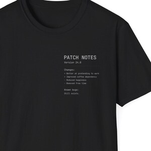Patch Notes T-Shirt | Funny Office Shirt | Software Developer Tee | Programmer Gift | Corporate Humor Shirt | Burnout Meme | IT Geek Tee