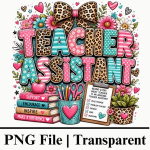 May include: A colorful graphic design featuring the text TEACHER ASSISTANT in patterned letters, a leopard print bow, flowers, hearts, a stack of books labeled SUPPORT, ENCOURAGE, INSPIRE, MAKE A DIFFERENCE, a pencil cup, and a clipboard with text.