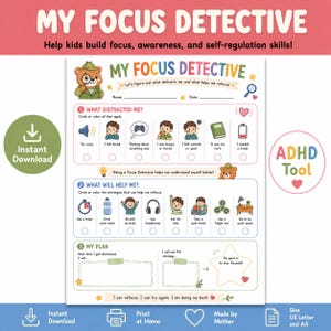 May include: A printable worksheet titled MY FOCUS DETECTIVE featuring a cartoon bear detective. The document includes sections to identify distractions, list refocusing strategies, and create a plan with checkboxes and illustrations for children.