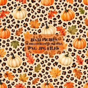 May include: A seamless repeat pattern featuring orange and white pumpkins interspersed with autumn leaves in shades of red, orange, and green against a leopard print background. The text 12x12 INCHES SEAMLESS REPEAT PATTERN PNG-JPG FILES is centered.