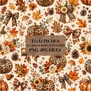 May include: A seamless repeat pattern featuring pumpkins with leopard print, autumn leaves, pinecones, sunflowers, and plaid bows. The text 12x12 INCHES SEAMLESS REPEAT PATTERN PNG-JPG FILES is centered over the design on a light cream background.