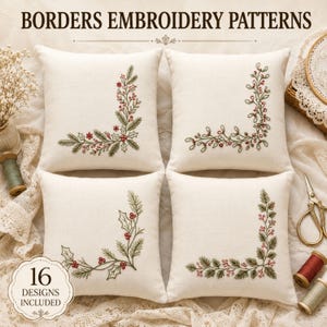 May include: Four square off-white scatter cushions featuring embroidered corner designs of green pine branches and red berries. The text BORDERS EMBROIDERY PATTERNS is at the top, and a circular badge stating 16 DESIGNS INCLUDED is at the bottom left.