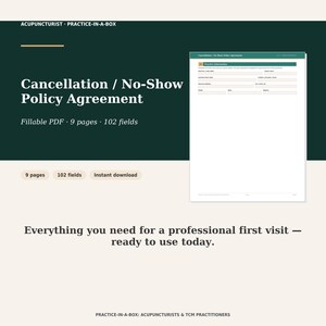 May include: A digital document titled Cancellation / No-Show Policy Agreement for acupuncturists. The dark green graphic features white text, a preview of a fillable PDF form with 102 fields, and the text: Everything you need for a professional first visit.