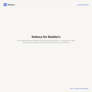 Könnte beinhalten: Eine weiße digitale Benutzeroberfläche mit dem Titel Ordexa for Builders, einem blauen Logo und dem Text Builder Edition. Sie beschreibt ein vernetztes Geschäftssystem für Bauunternehmer, inklusive Angeboten, Aufträgen, CDM, Compliance und Cashflow.