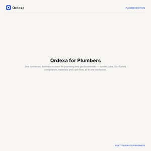 May include: A white digital document titled Ordexa for Plumbers, featuring a blue logo and the text: One connected business system for plumbing and gas businesses—quotes, jobs, Gas Safety compliance, materials and cash flow, all in one workbook.