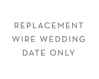 REPLACEMENT WIRE DATE - Wire wedding date for wedding hangers