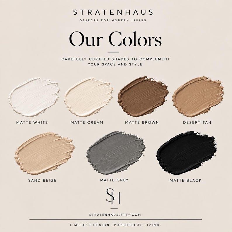 May include: A color palette chart titled STRATENHAUS Objects for Modern Living, Our Colors. It displays seven paint swatches labeled Matte White, Matte Cream, Matte Brown, Desert Tan, Sand Beige, Matte Grey, and Matte Black. The bottom includes the URL STRATENHAUS.ETSY.COM and the text Timeless Design, Purposeful Living.