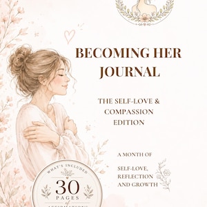 Puede incluir: Un diario titulado BECOMING HER JOURNAL THE SELF-LOVE & COMPASSION EDITION. Presenta la ilustración de una persona con el cabello recogido en un moño abrazándose a sí misma, rodeada de motivos florales y una insignia con 30 PAGES OF AFFIRMATIONS & REFLECTION.