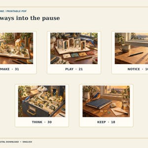 Puede incluir: Un PDF imprimible titulado Nine to Done: Five ways into the pause, que presenta cinco secciones distintas etiquetadas como Make 31, Play 21, Notice 10, Think 30 y Keep 18. Cada secci&oacute;n muestra una escena creativa con dioramas, libros y papeler&iacute;a.