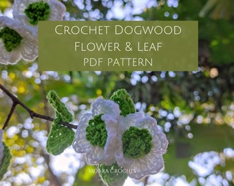 Crochet Dogwood Flower Pattern - Step by step Crochet PDF Pattern for both the flower & the leaves