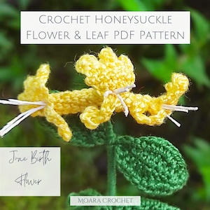 Peut inclure: Fleur et feuille de chèvrefeuille en crochet, de couleur jaune et verte. La fleur est la fleur de naissance de juin. Le texte "Crochet Honeysuckle Flower & Leaf PDF Pattern" et "Moara Crochet" est visible.