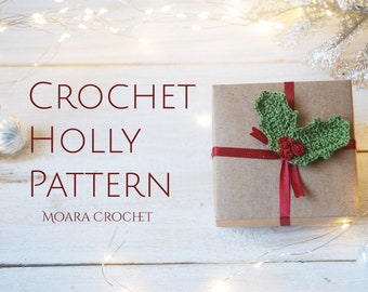 Crochet Holly Pattern - Perfect for Christmas tree decorations. Full writtten photo tutorial.