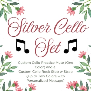 May include: A Silver Cello Set graphic featuring pink watercolor flowers and green leaves on a white background. Text reads: Silver Cello Set, Custom Cello Practice Mute (One Color) and a Custom Cello Rock Stop w Strap (Up to Two Colors with Personalized Message).