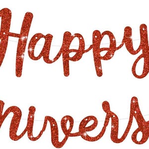 May include: A red glittery banner featuring the text Happy Anniversary in a cursive script font. The banner includes two red glittery heart shapes, one positioned to the left of the word Happy and one positioned to the right of the word Happy.