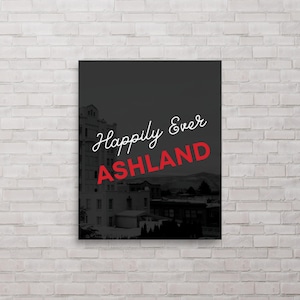 Ashland Oregon Happily Ever Ashland Southern Oregon University Print Poster