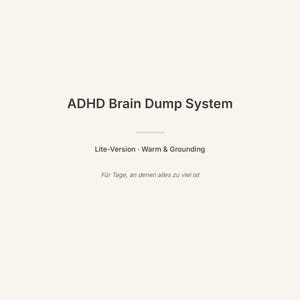 Puede incluir: Un documento digital titulado ADHD Brain Dump System, Lite-Version, Warm & Grounding. El texto incluye Für Tage, an denen alles zu viel ist, instrucciones para GoodNotes, Notability o impresión, y una URL para obtener más instrucciones.
