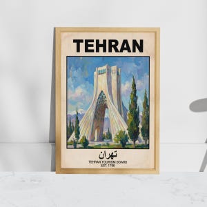 May include: A framed poster featuring an oil painting of the Azadi Tower in Tehran. The text reads TEHRAN at the top, with Persian script, TEHRAN TOURISM BOARD, and EST. 1786 at the bottom. The artwork displays a light-colored monument and trees.