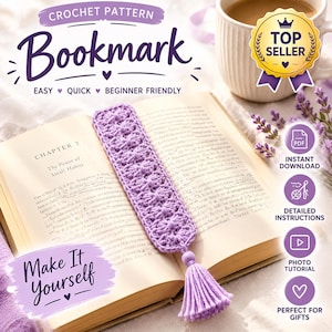 May include: A light purple crochet bookmark with a tassel, resting on an open book. Text includes CROCHET PATTERN Bookmark, EASY QUICK BEGINNER FRIENDLY, Make It Yourself, TOP SELLER, INSTANT DOWNLOAD, DETAILED INSTRUCTIONS, PHOTO TUTORIAL, and PERFECT FOR GIFTS.
