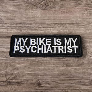 My Bike Is My Psychiatrist Embroidered Iron On Patch