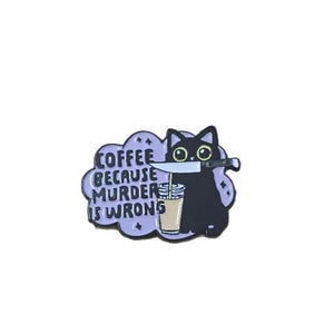 Coffee Kitty Enamel Pin, Cat Coffee Murder Is Wrong Lapel Pin, Funny Sarcastic Pins, Pins for Backpacks Hats Lanyards, Pins for Name Badges