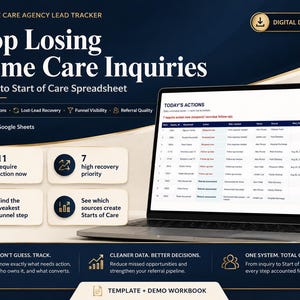 May include: A digital home care agency lead tracker spreadsheet displayed on a laptop screen. The interface shows columns for inquiry details, action items, and referral sources. Text includes Stop Losing Home Care Inquiries and Today's Actions.