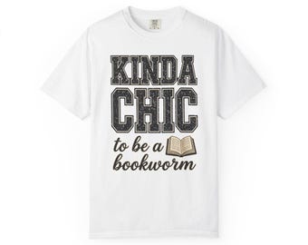 Kinda Chic to Be a Bookworm T-Shirt | Book Lover Tee
