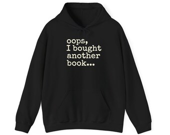 oops, I bought another book Hoodie | Book Lover Pullover, Reading Sweatshirt