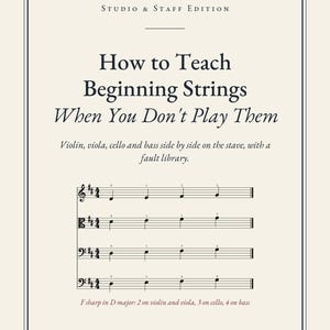 May include: A book cover titled How to Teach Beginning Strings When You Don't Play Them, Studio & Staff Edition. It features musical staves for violin, viola, cello, and bass with fingerings, and the text F sharp in D major: 2 on violin and viola, 3 on cello, 4 on bass.