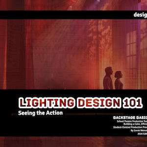 May include: A book cover titled LIGHTING DESIGN 101 Seeing the Action, featuring a red-toned theatrical stage scene with two silhouettes, the subtitle BACKSTAGE BASICS, School Theatre Production Toolkit, and author Sarah Weinstein, 2026 Edition.