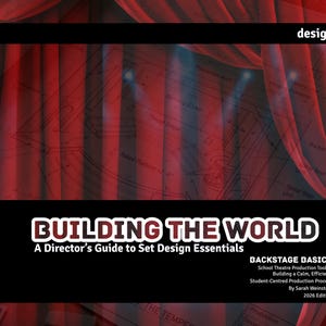 May include: A book cover titled BUILDING THE WORLD A Director's Guide to Set Design Essentials, featuring a background of red stage curtains and a technical floor plan diagram. The text includes BACKSTAGE BASICS and 2026 Edition.
