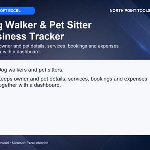 May include: A digital Microsoft Excel Dog Walker & Pet Sitter Business Tracker template by North Point Tools. The dark blue interface features white text detailing a dashboard for managing owner and pet information, services, bookings, and expenses.