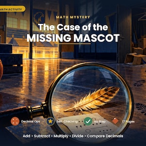 May include: A Grade 5 math activity titled Math Mystery The Case of the Missing Mascot. A magnifying glass focuses on a feather on a wooden floor with footprints. Text includes Decimal Ops, Self-Checking, No Prep, 17 Pages, Add, Subtract, Multiply, Divide, Compare Decimals.