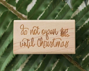 Do Not Open Until Christmas Stamp - Calligraphy Holiday Gift Rubber Stamp