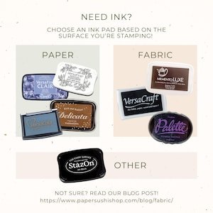 May include: A guide to choosing the right ink pad for different surfaces. The guide features ink pads for paper, fabric, and other surfaces. The ink pads are labelled with their brand names and descriptions. The text on the guide reads "NEED INK? CHOOSE AN INK PAD BASED ON THE SURFACE YOU'RE STAMPING!" and "NOT SURE? READ OUR BLOG POST! https://www.papersushishop.com/blog/fabric/"