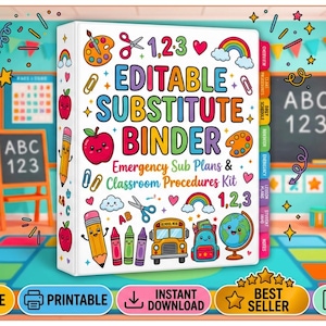 May include: A white three-ring binder titled Editable Substitute Binder Emergency Sub Plans & Classroom Procedures Kit. The cover features colorful illustrations of a school bus, globe, crayons, scissors, and rainbows. Includes side tabs and text.
