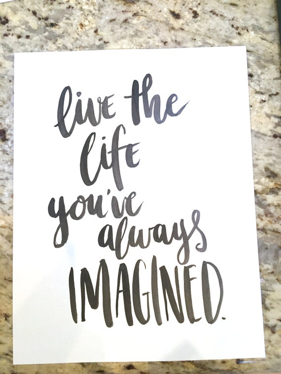 Live The Life You Ve Always Imagined Prints Or Cards Etsy