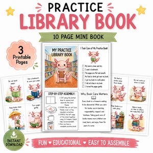 May include: A printable 10-page mini book titled Practice Library Book featuring illustrations of a pink axolotl. The set includes 3 pages with instructions for assembly, a checklist for book care, and educational scenes about handling books.