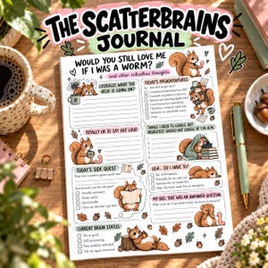May include: A white journal page titled The Scatterbrains Journal: Would You Still Love Me If I Was A Worm? and other ridiculous thoughts. The page features cartoon squirrels, lined writing sections, and checkboxes for daily thoughts and tasks.